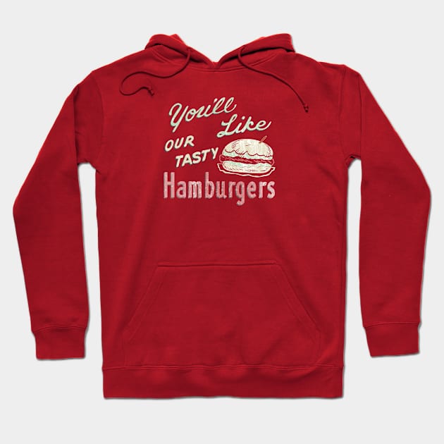 "You'll Like Our Tasty Hamburgers" Vintage Diner Sign (+ Distressed Texture) Hoodie by Nobody's Sweetheart